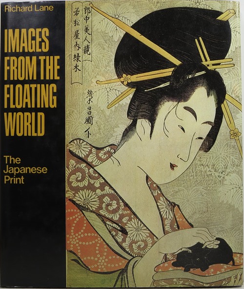 Images from the Floating World: The Japanese Print - Including an Illustrated Dictionary of Ukiyo-e