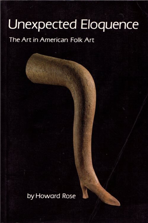 Unexpected Eloquence: The Art in American Folk Art