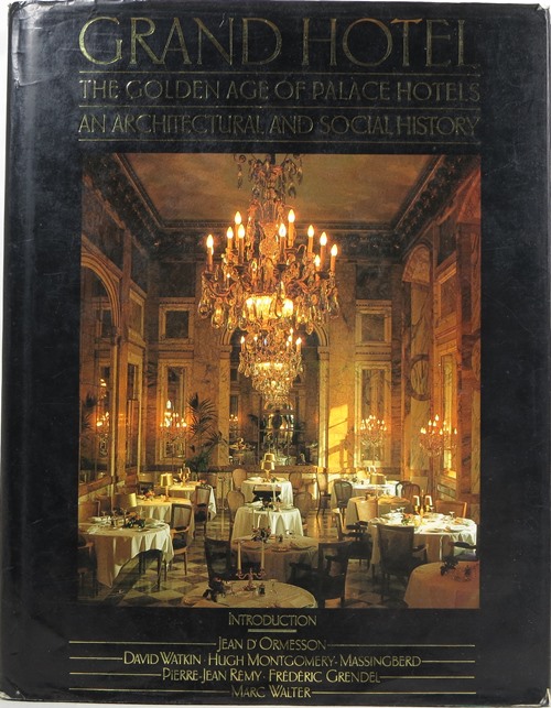Grand Hotel: The Golden Age of Palace Hotels: An Architectural and Social History