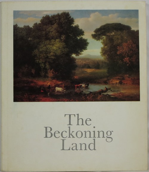 The Beckoning Land: Nature and the American Artist: a Selection of Nineteenth Century Paintings