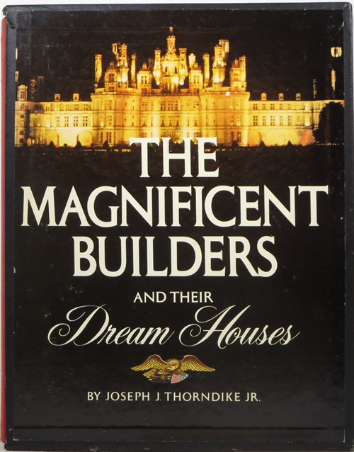 The Magnificent Builders and Their Dream Houses
