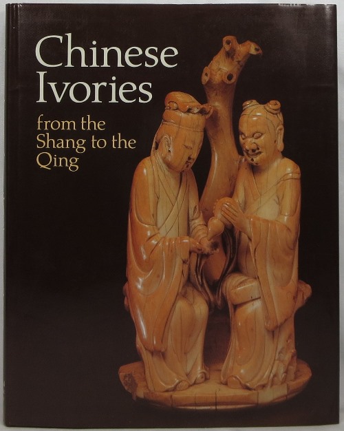 Chinese Ivories from the Shang to the Qing