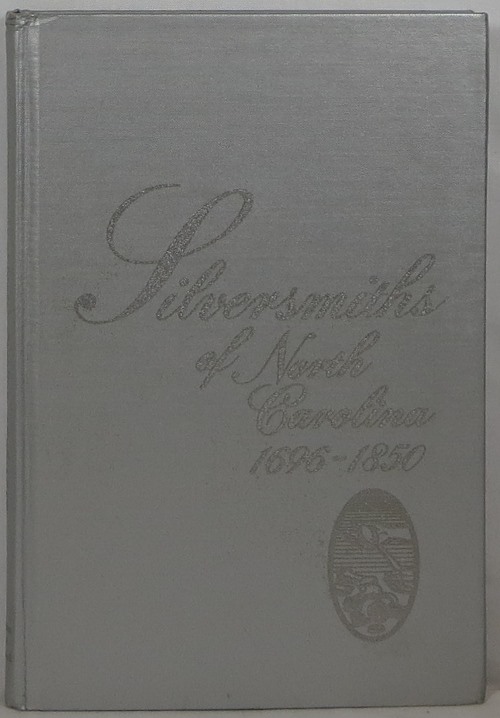 Silversmiths of North Carolina, 1696-1850