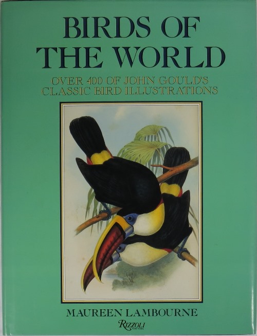 Birds of the World: Over 400 of John Gould's Classic Bird Illustrations