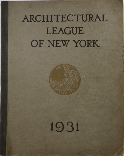 Year Book of the Architectural League of New York and Catalogue of the Forty-Sixth Annual Exhibition