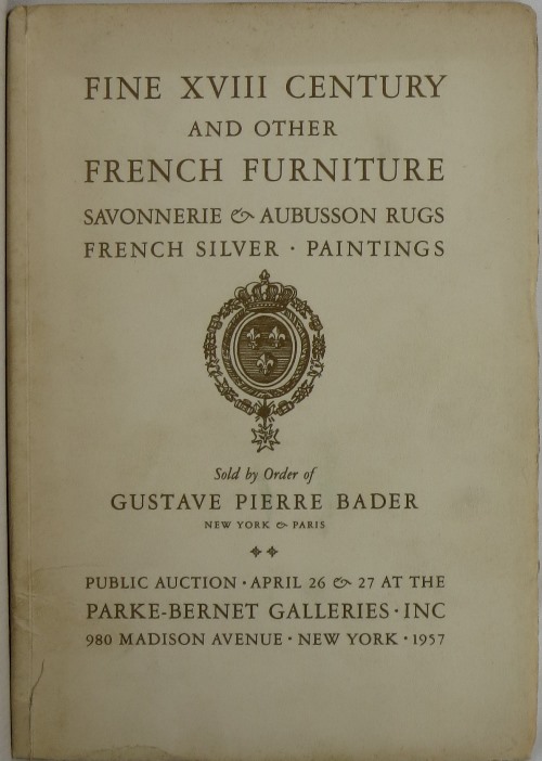Fine XVIII Century and Other French Furniture, Savonnerie & Aubusson Rugs, French Silver, Paintings, Sale by Order of Gustave Pierre Bader, Sale 1752, April 26 and 27, 1957