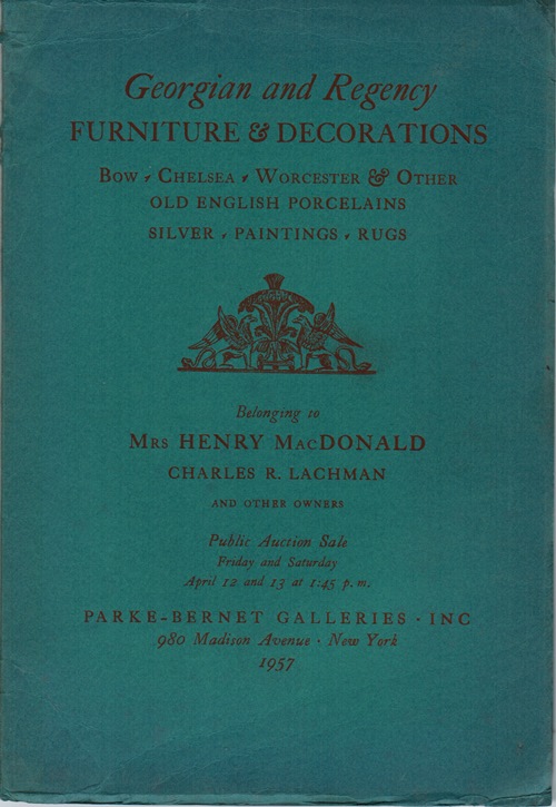 Georgian and Regency Furniture & Decorations, Bow, Chelsea, Worcester, Silver, Paintings, Rugs: Mrs. Henry MacDonald, Charles R. Lachman and Others, April 12 and 13, 1957 (Sale 1748)