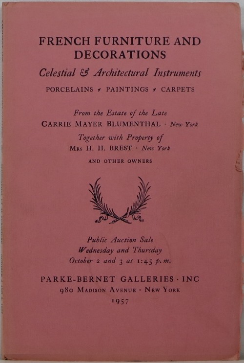French Furniture and Decorations, Celestial & Architectural Instruments, Porcelains, Paintings, Carpets From the Estate of the Late Carrie Mayer Blumenthal, Together with Property of Mrs H. H. Brest, and Other Owners, Sale 1769, October 2 and 3, 1957
