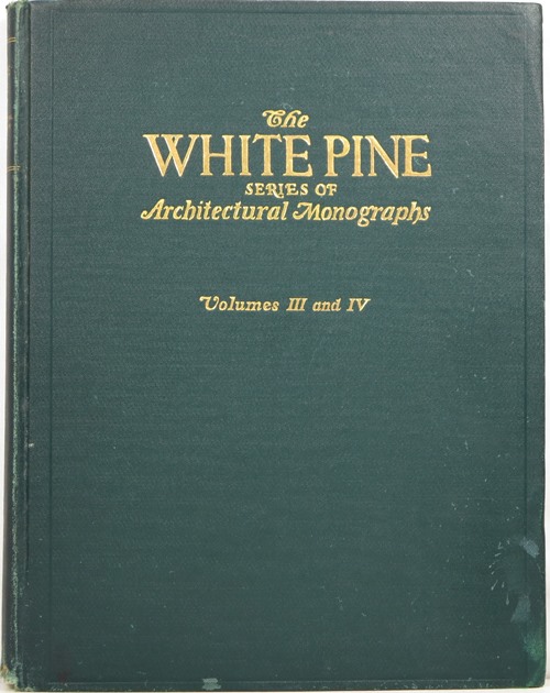The White Pine Series of Architectural Monographs: Volumes III and IV