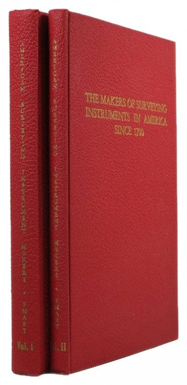 The Makers of Surveying Instruments in America Since 1700, Volumes I & II