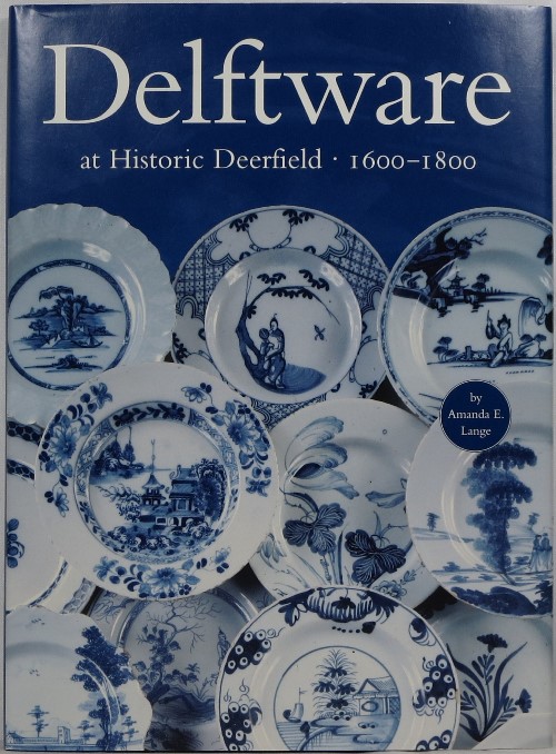 Delftware at Historic Deerfield, 1600-1800