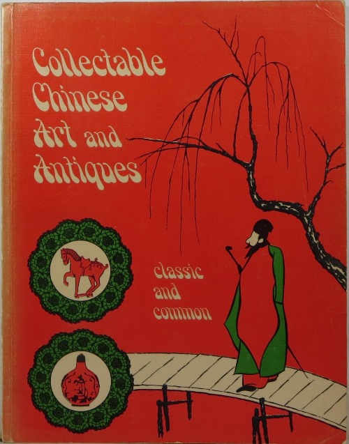 Collectable Chinese Art and Antiques: Classic and Common