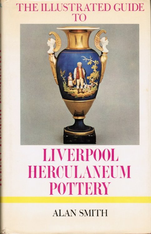 The Illustrated Guide to Liverpool Herculaneum Pottery