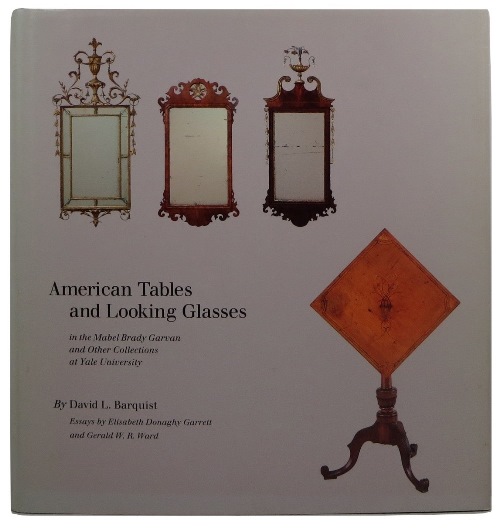 American Tables and Looking Glasses in the Mabel Brady Garvan and Other Collections at Yale University