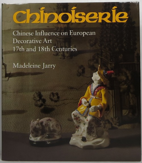Image for Chinoiserie: Chinese Influence on European Decorative Art 17th and 18th Centuries Chinoiserie: Chinese Influence on European Decorative Art 17th and 18th Centuries