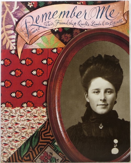 Remember Me: Women & Their Friendship Quilts