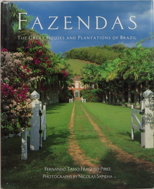 Fazendas: The Great Houses and Plantations of Brazil