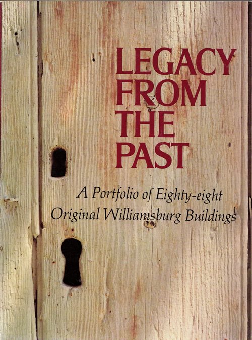 Legacy from the Past: A Portfolio of Eighty-eight Original Williamsburg Buildings