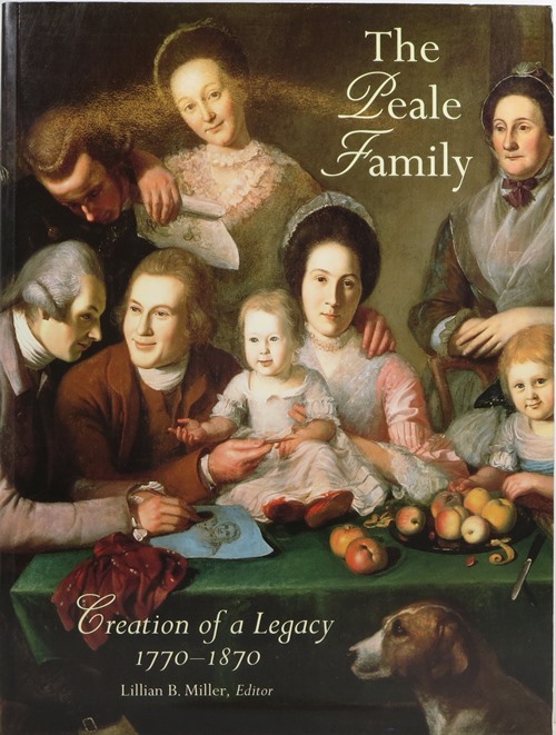 The Peale Family: Creation of a Legacy 1770-1870