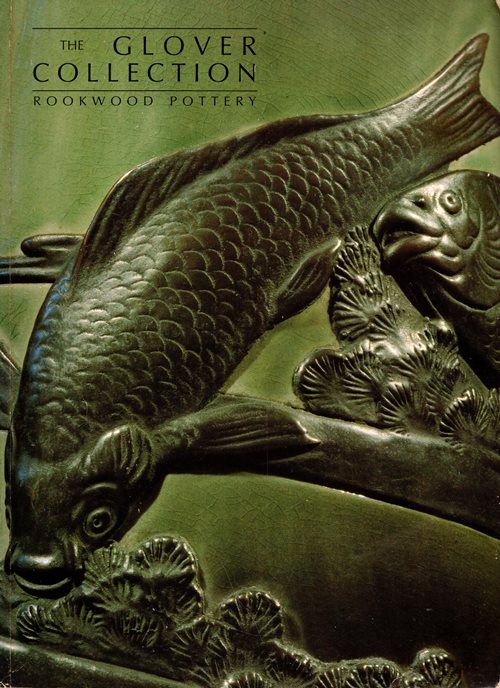 The Glover Collection: Rookwood Pottery, Cincinnati, Ohio, June 7, 8, and 9, 1991