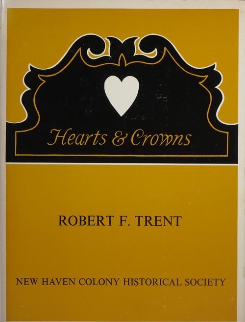 Hearts & Crowns: Folk Chairs of the Connecticut Coast 1720-1840 as viewed in the light of Henri Focillon's Introduction to Art Populaire