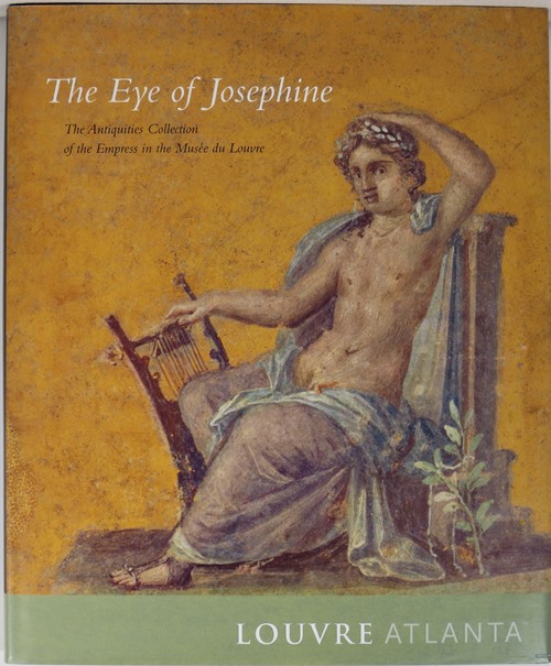 The Eye of Josephine: The Antiquities Collection of the Empress in the Muse du Louvre