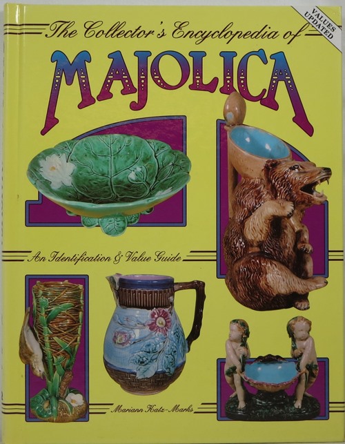 The Collector's Encyclopedia of Majolica: An Identification and Value Guide