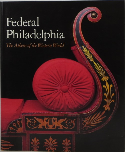 Federal Philadelphia: The Athens of the Western World