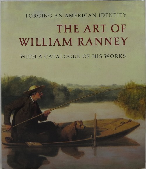 Forging an American Identity: The Art of William Ranney with a Catalogue of His Work