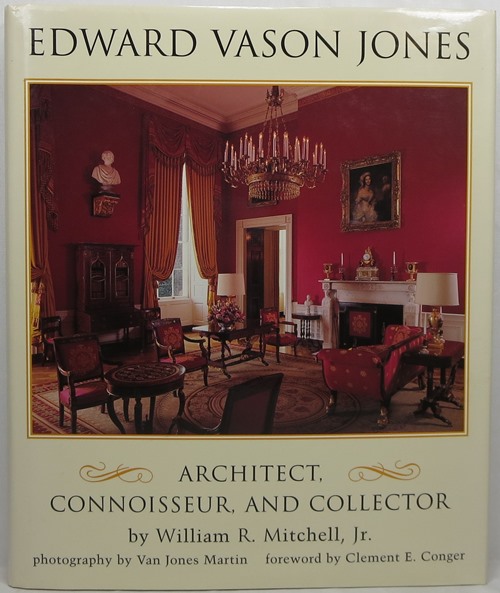 Edward Vason Jones, 1909-1980: Architect, Connoisseur, and Collector