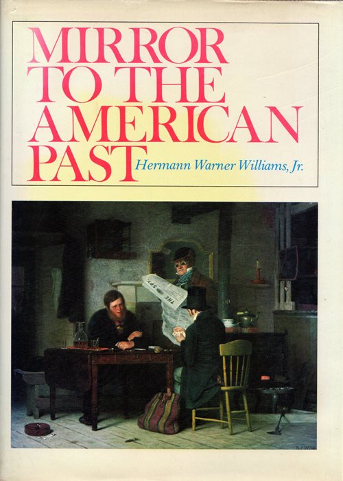 Mirror to the American Past: A Survey of American Genre Painting: 1750-1900