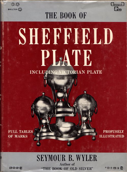 The Book of Sheffield Plate with All Known Makers' Marks Including Victorian Plate Insignia