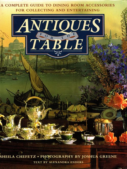 Antiques for the Table: A Complete Guide to Dining Room Accessories for Collecting and Entertaining