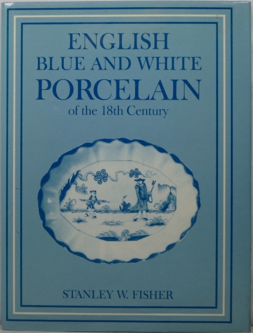 English Blue and White Porcelain of the 18th Century