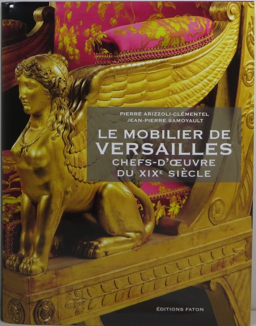 Le Mobilier de Versailles: Chefs-d'Oeuvre du XIXe Sicle