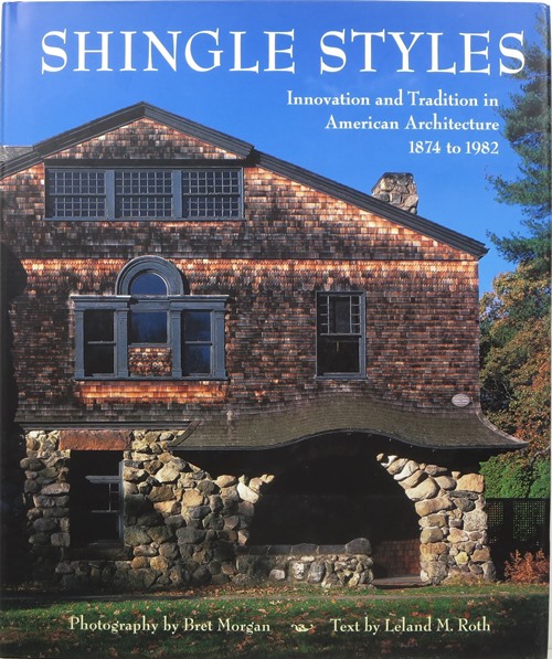 Shingle Styles: Innovation and Tradition in American Architecture 1874-1982