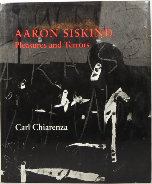 Aaron Siskind: Pleasures and Terrors