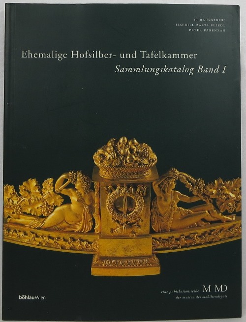 Ehemalige Hofsilber- und Tafelkammer: Silber, Bronzen, Porzellan, Glas - Sammlungskatalog Band 1