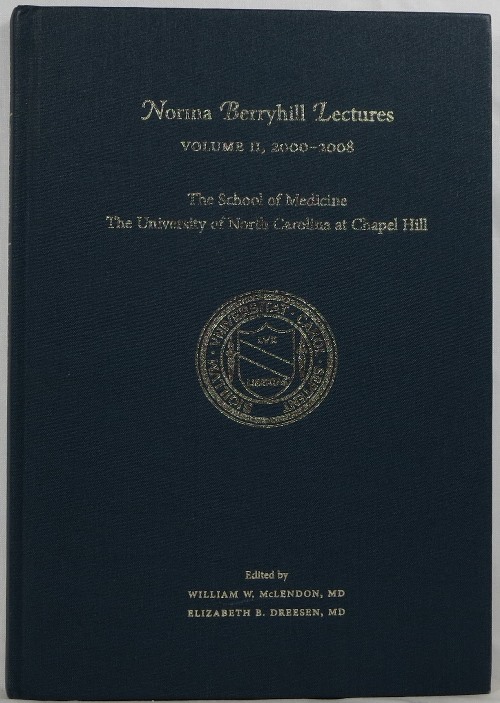 Norma Berryhill Lectures Volume II, 2000-2008: The School of Medicine, The University of North Carolina