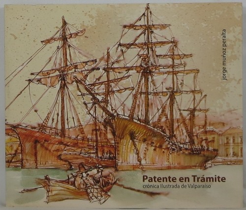 Patente en Trmite. Crnica Ilustrada de Valparaso