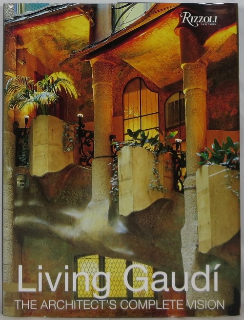 Living Gaudi: The Architect's Complete Vision