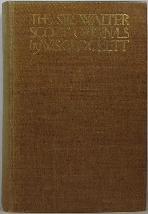 The Scott Originals: An Account of Notables & Worthies, The Originals of Characters in the Waverley Novels