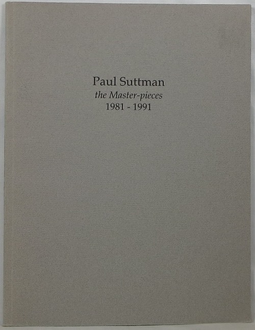 Paul Suttman: The Master-pieces 1981-1991