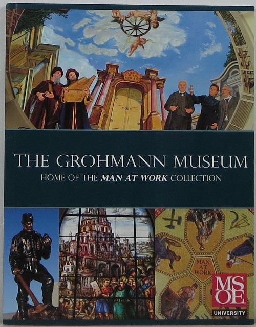 The Grohmann Museum at Milwaukee School of Engineering: Home of the Man At Work Collection
