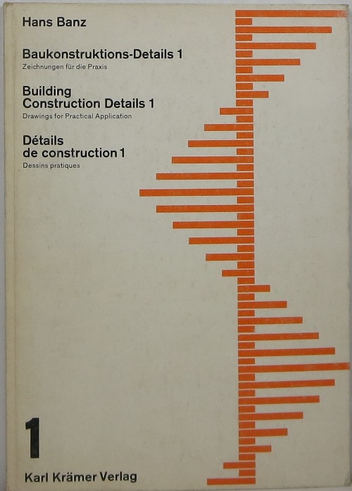 Baukonstruktions-Details 1 Building Construction Details 1 Dtails de construction 1: Drawings for Practical Application