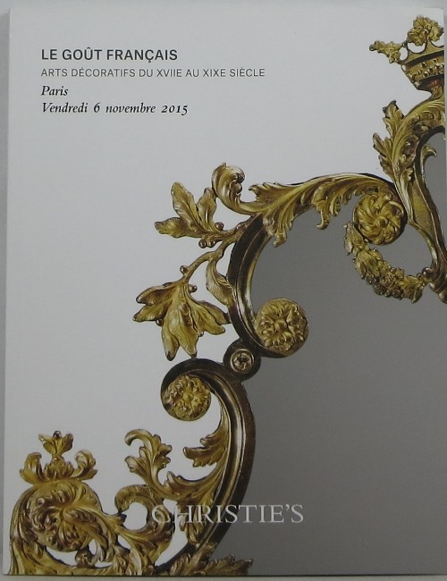 Le Got Franais: Arts Dcoratifs du XVIIe au XIXe Sicle, Paris, Vendredi 6 novembre 2015, Sale 4040