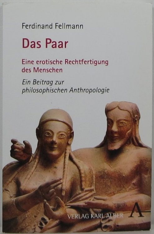 Das Paar: Eine erotische Rechtfertigung des Menschen, Ein Beitrag zur philosophischen Anthropologie