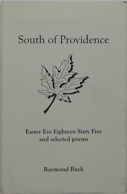 South of Providence: Easter Eve Eighteen Sixty Five and Selected Poems