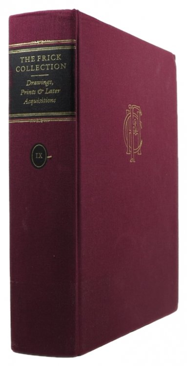 The Frick Collection, Volume IX: Drawings, Prints & Later Acquisitions