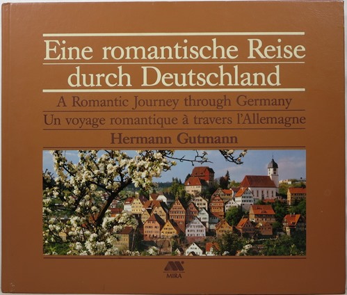 Eine romantische Reise durch Deutschland A Romantic Journey through Germany Un voyage romantique travers l'Allemagne